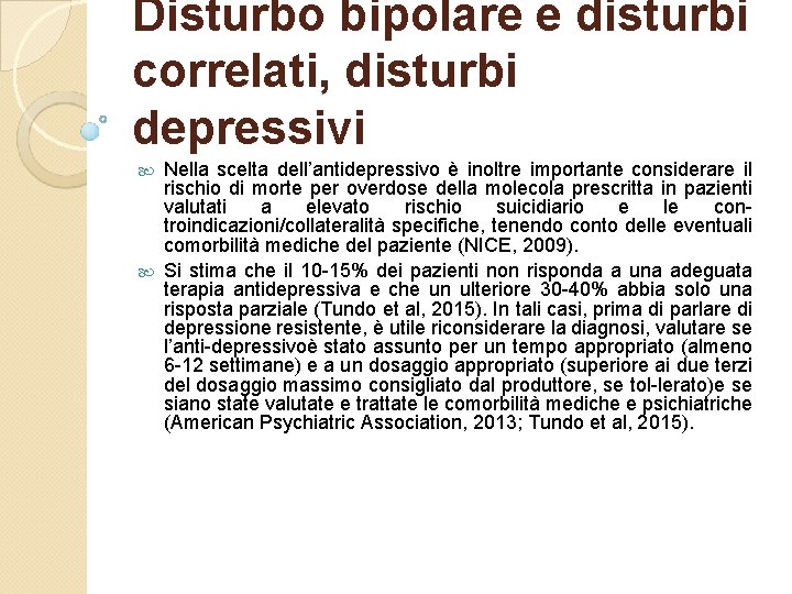 Disturbo bipolare e disturbi correlati, disturbi depressivi Nella scelta dell’antidepressivo è inoltre importante considerare