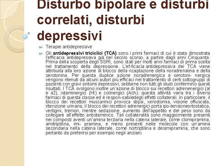 Disturbo bipolare e disturbi correlati, disturbi depressivi Terapie antidepressive Gli antidepressivi triciclici (TCA) sono