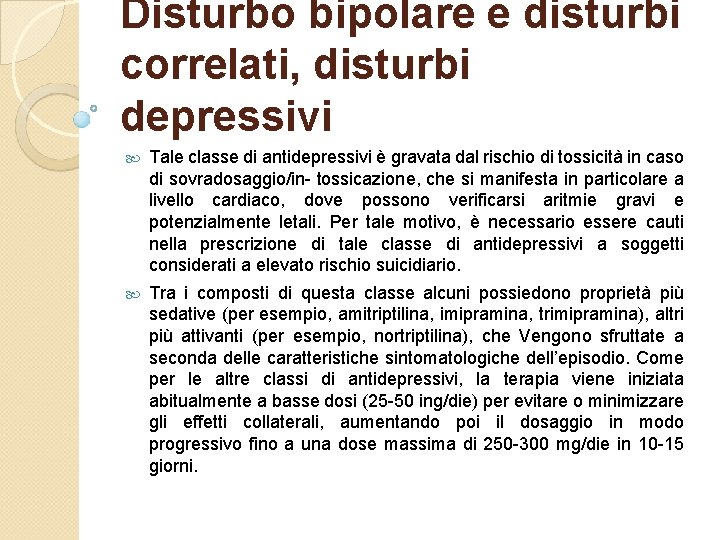 Disturbo bipolare e disturbi correlati, disturbi depressivi Tale classe di antidepressivi è gravata dal