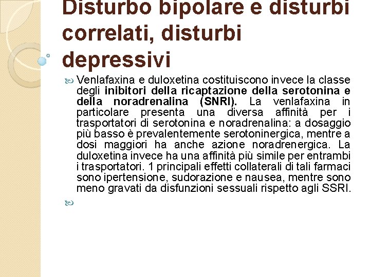 Disturbo bipolare e disturbi correlati, disturbi depressivi Venlafaxina e duloxetina costituiscono invece la classe