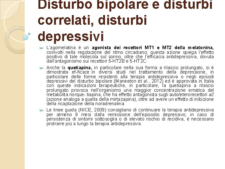 Disturbo bipolare e disturbi correlati, disturbi depressivi L’agomelatina è un agonista dei recettori MT