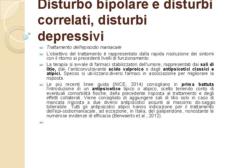 Disturbo bipolare e disturbi correlati, disturbi depressivi Trattamento dell'episodio maniacale L’obiettivo del trattamento è