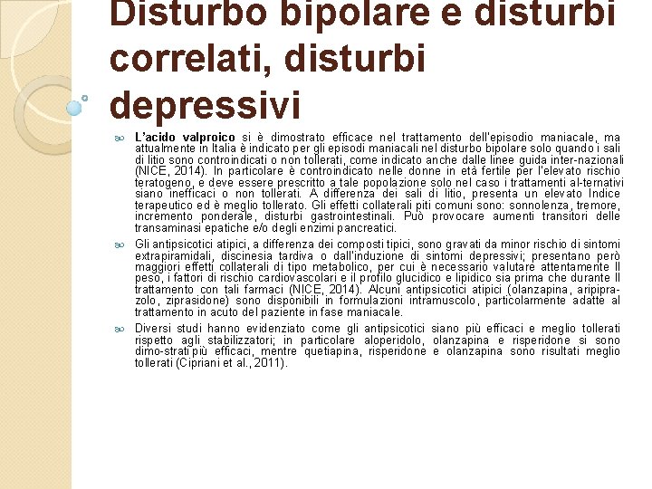 Disturbo bipolare e disturbi correlati, disturbi depressivi L’acido valproico si è dimostrato efficace nel