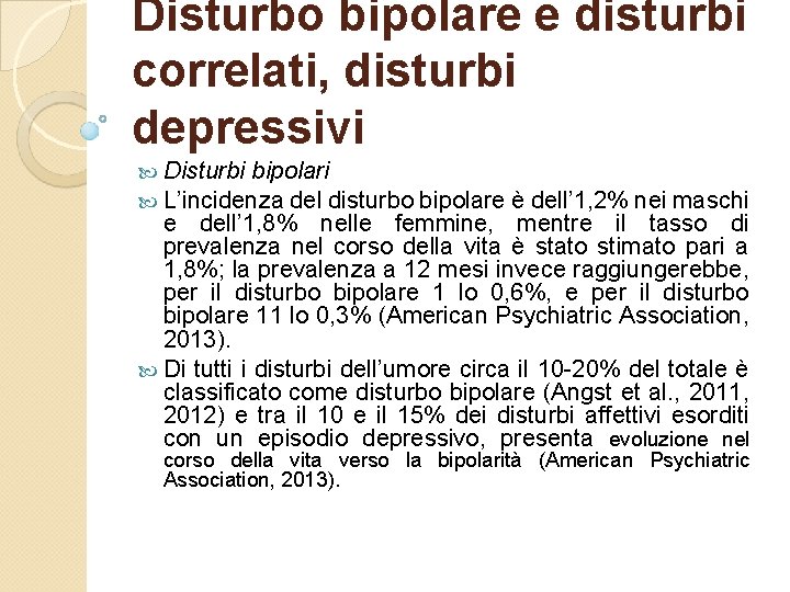 Disturbo bipolare e disturbi correlati, disturbi depressivi Disturbi bipolari L’incidenza del disturbo bipolare è