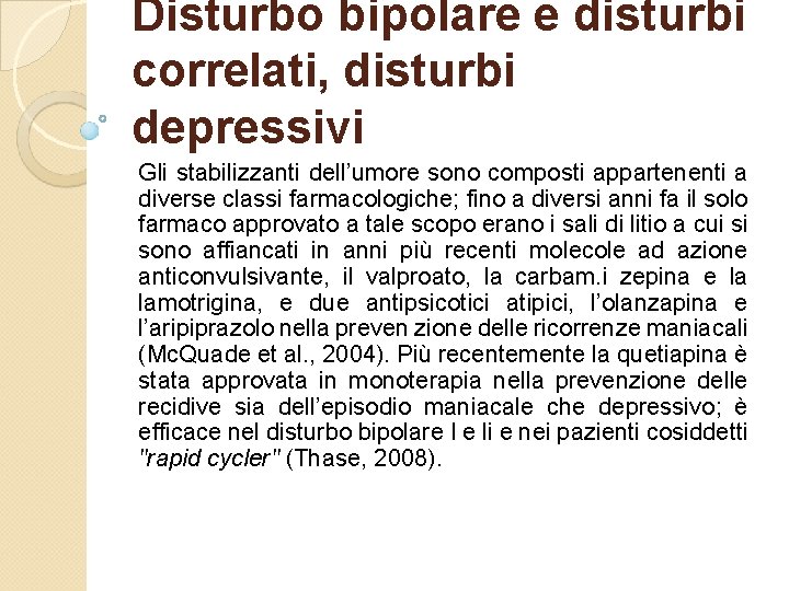 Disturbo bipolare e disturbi correlati, disturbi depressivi Gli stabilizzanti dell’umore sono composti appartenenti a