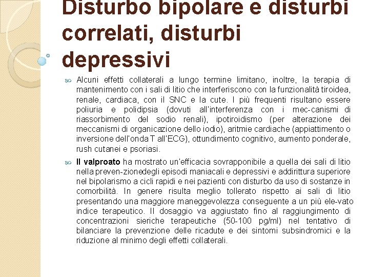 Disturbo bipolare e disturbi correlati, disturbi depressivi Alcuni effetti collaterali a lungo termine limitano,