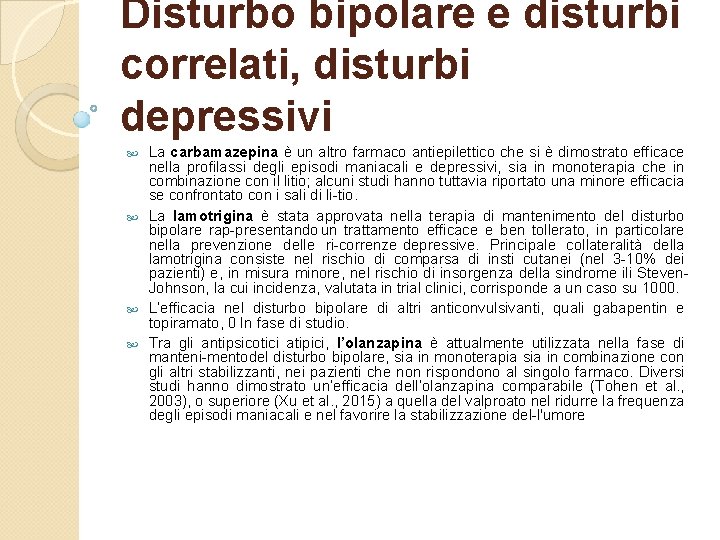 Disturbo bipolare e disturbi correlati, disturbi depressivi La carbamazepina è un altro farmaco antiepilettico