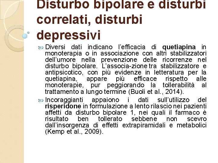 Disturbo bipolare e disturbi correlati, disturbi depressivi Diversi dati indicano l’efficacia di quetiapina in