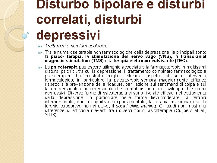 Disturbo bipolare e disturbi correlati, disturbi depressivi Trattamento non farmacologico Tra le numerose terapie