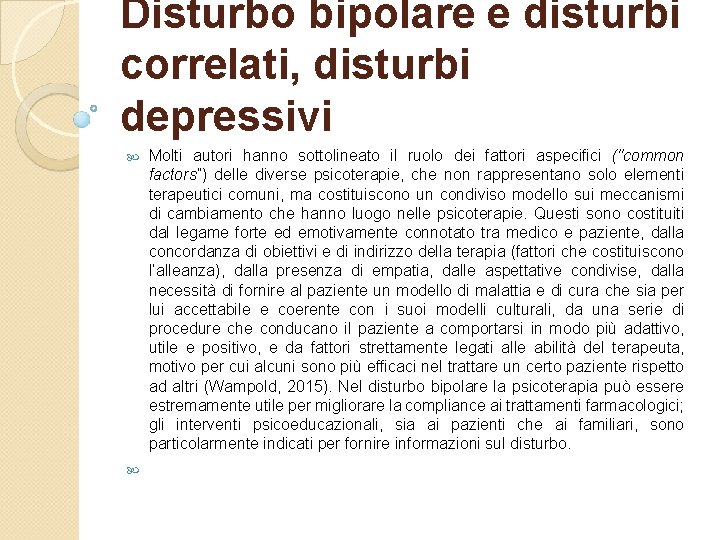 Disturbo bipolare e disturbi correlati, disturbi depressivi Molti autori hanno sottolineato il ruolo dei