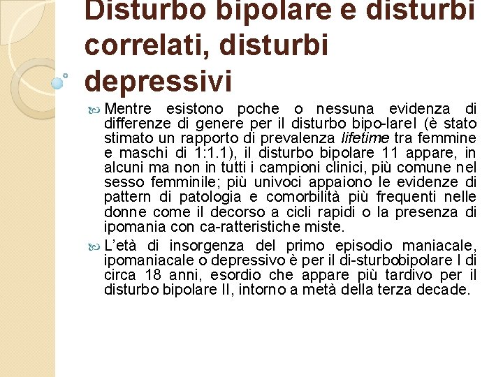 Disturbo bipolare e disturbi correlati, disturbi depressivi Mentre esistono poche o nessuna evidenza di
