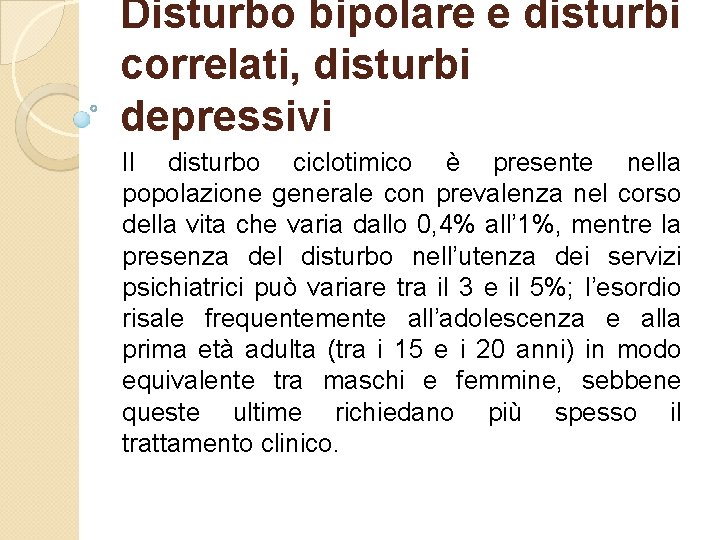 Disturbo bipolare e disturbi correlati, disturbi depressivi Il disturbo ciclotimico è presente nella popolazione