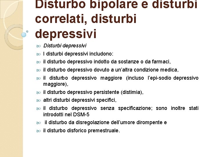 Disturbo bipolare e disturbi correlati, disturbi depressivi Disturbi depressivi I disturbi depressivi includono: il