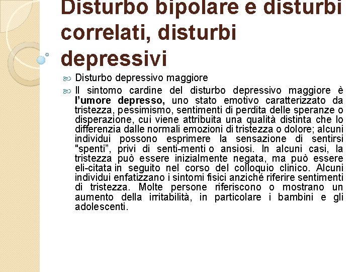 Disturbo bipolare e disturbi correlati, disturbi depressivi Disturbo depressivo maggiore Il sintomo cardine del