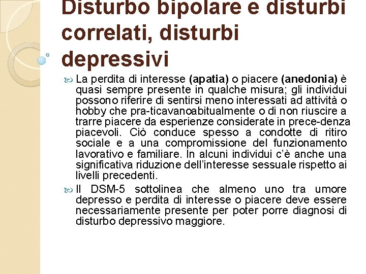 Disturbo bipolare e disturbi correlati, disturbi depressivi La perdita di interesse (apatia) o piacere