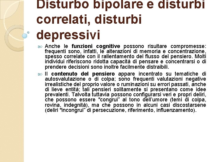Disturbo bipolare e disturbi correlati, disturbi depressivi Anche le funzioni cognitive possono risultare compromesse: