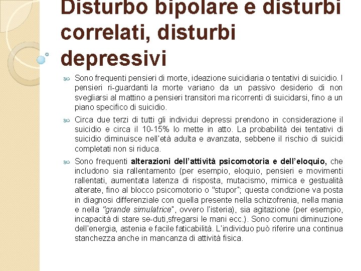 Disturbo bipolare e disturbi correlati, disturbi depressivi Sono frequenti pensieri di morte, ideazione suicidiaria