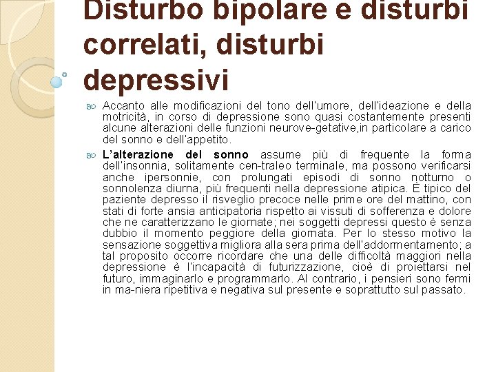 Disturbo bipolare e disturbi correlati, disturbi depressivi Accanto alle modificazioni del tono dell’umore, dell’ideazione