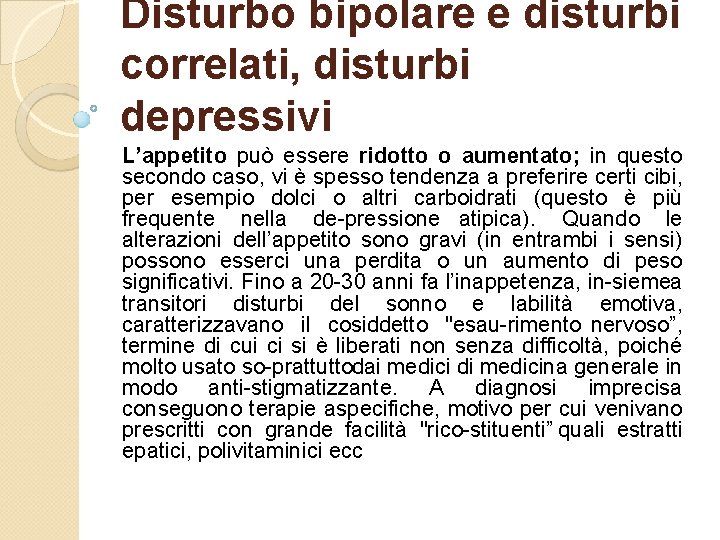 Disturbo bipolare e disturbi correlati, disturbi depressivi L’appetito può essere ridotto o aumentato; in