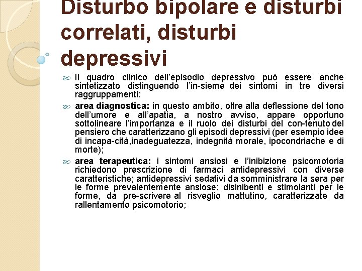 Disturbo bipolare e disturbi correlati, disturbi depressivi Il quadro clinico dell’episodio depressivo può essere