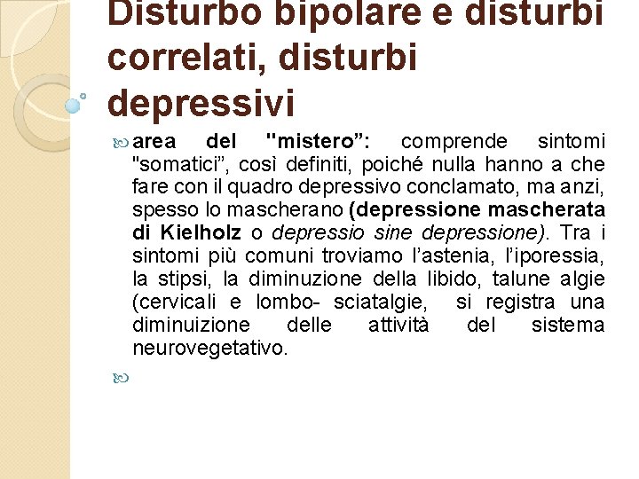 Disturbo bipolare e disturbi correlati, disturbi depressivi area del "mistero”: comprende sintomi "somatici”, così