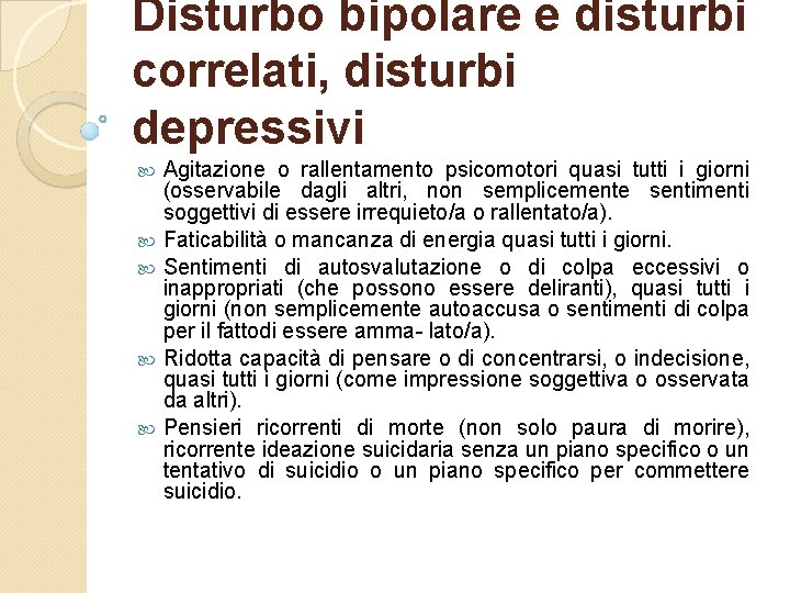 Disturbo bipolare e disturbi correlati, disturbi depressivi Agitazione o rallentamento psicomotori quasi tutti i