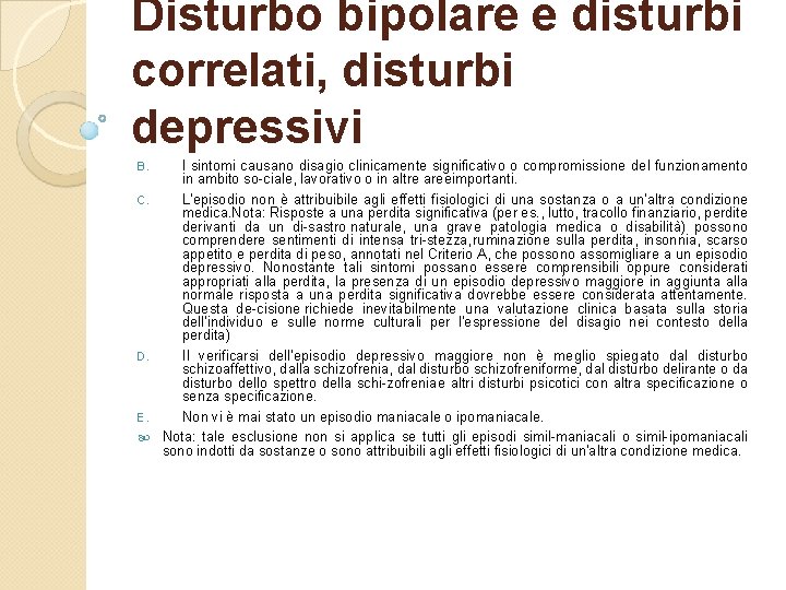 Disturbo bipolare e disturbi correlati, disturbi depressivi B. C. D. E. I sintomi causano