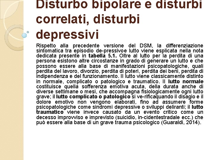 Disturbo bipolare e disturbi correlati, disturbi depressivi Rispetto alla precedente versione del DSM, la