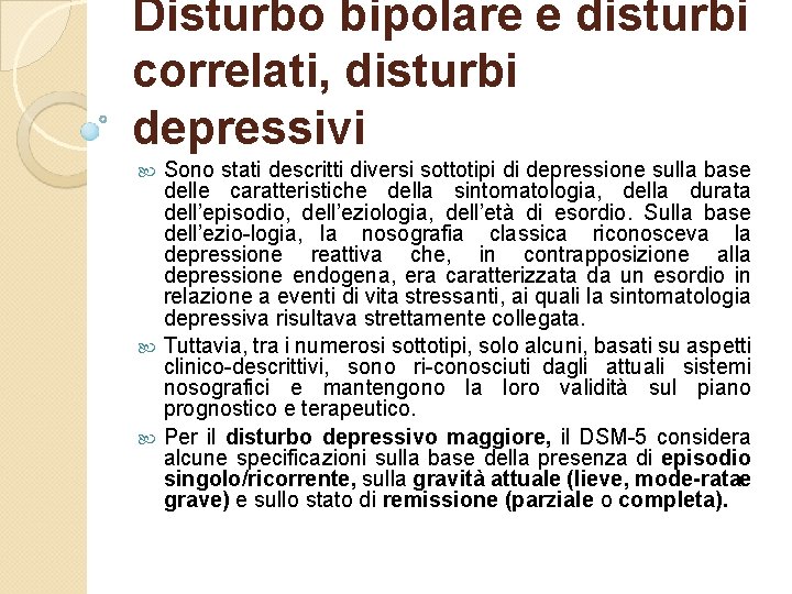 Disturbo bipolare e disturbi correlati, disturbi depressivi Sono stati descritti diversi sottotipi di depressione