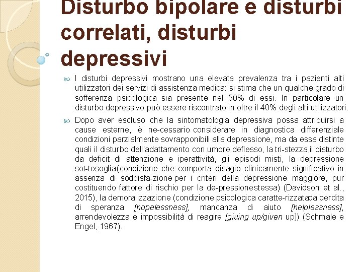 Disturbo bipolare e disturbi correlati, disturbi depressivi I disturbi depressivi mostrano una elevata prevalenza