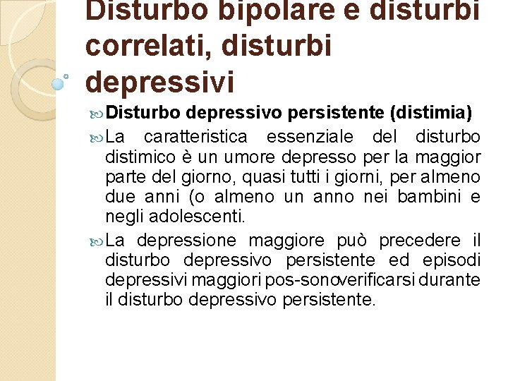 Disturbo bipolare e disturbi correlati, disturbi depressivi Disturbo depressivo persistente (distimia) La caratteristica essenziale
