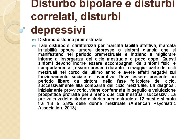Disturbo bipolare e disturbi correlati, disturbi depressivi Disturbo disforico premestruale Tale disturbo si caratterizza