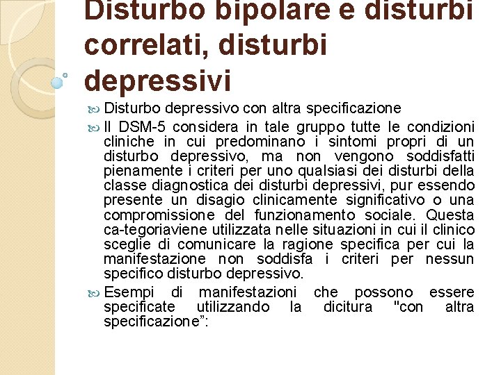 Disturbo bipolare e disturbi correlati, disturbi depressivi Disturbo depressivo con altra specificazione Il DSM