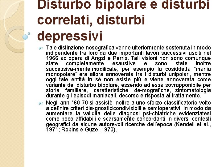 Disturbo bipolare e disturbi correlati, disturbi depressivi Tale distinzione nosografica venne ulteriormente sostenuta in