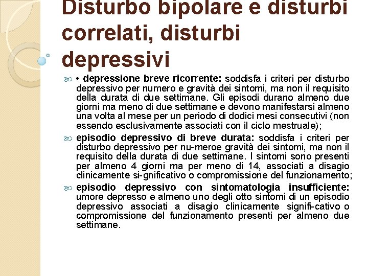Disturbo bipolare e disturbi correlati, disturbi depressivi • depressione breve ricorrente: soddisfa i criteri