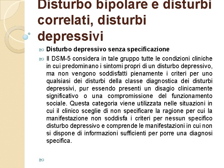 Disturbo bipolare e disturbi correlati, disturbi depressivi Disturbo depressivo senza specificazione Il DSM 5