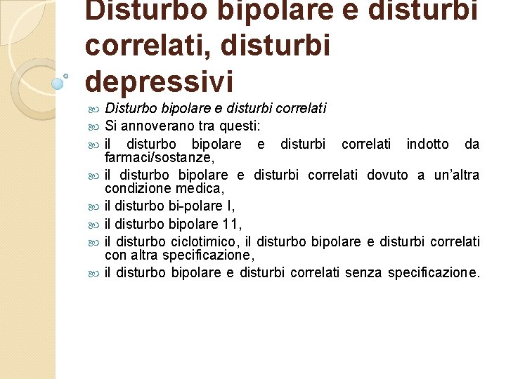 Disturbo bipolare e disturbi correlati, disturbi depressivi Disturbo bipolare e disturbi correlati Si annoverano