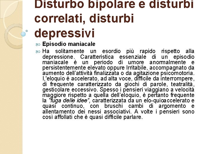 Disturbo bipolare e disturbi correlati, disturbi depressivi Episodio maniacale Ha solitamente un esordio più