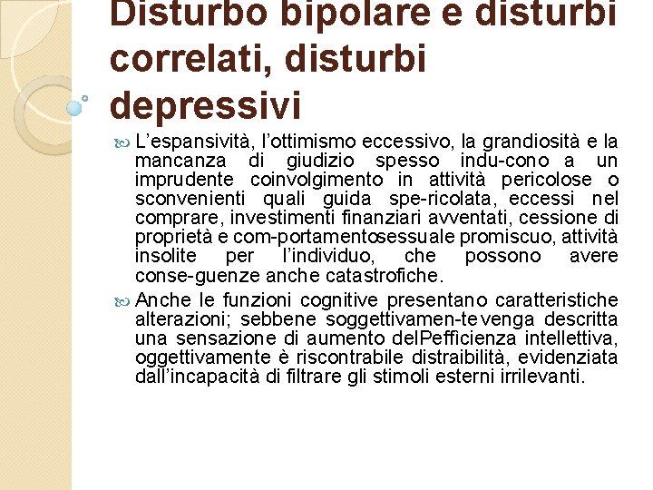 Disturbo bipolare e disturbi correlati, disturbi depressivi L’espansività, l’ottimismo eccessivo, la grandiosità e la