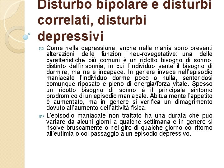 Disturbo bipolare e disturbi correlati, disturbi depressivi Come nella depressione, anche nella mania sono