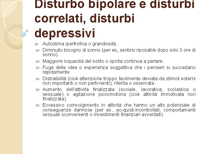 Disturbo bipolare e disturbi correlati, disturbi depressivi Autostima ipertrofica o grandiosità. Diminuito bisogno di