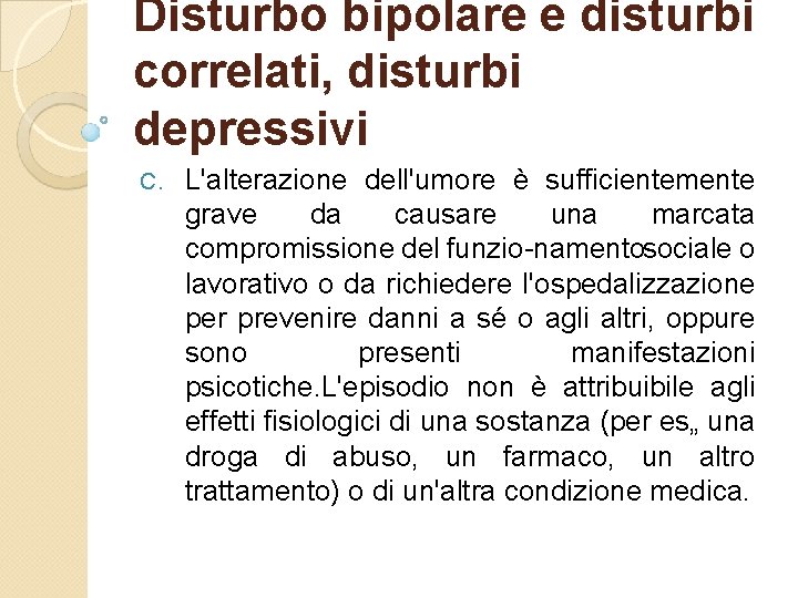 Disturbo bipolare e disturbi correlati, disturbi depressivi C. L'alterazione dell'umore è sufficientemente grave da