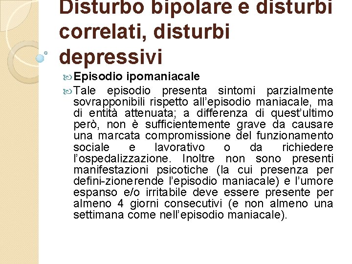 Disturbo bipolare e disturbi correlati, disturbi depressivi Episodio ipomaniacale Tale episodio presenta sintomi parzialmente