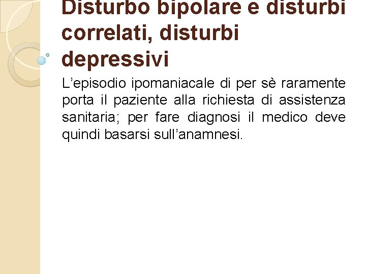 Disturbo bipolare e disturbi correlati, disturbi depressivi L’episodio ipomaniacale di per sè raramente porta