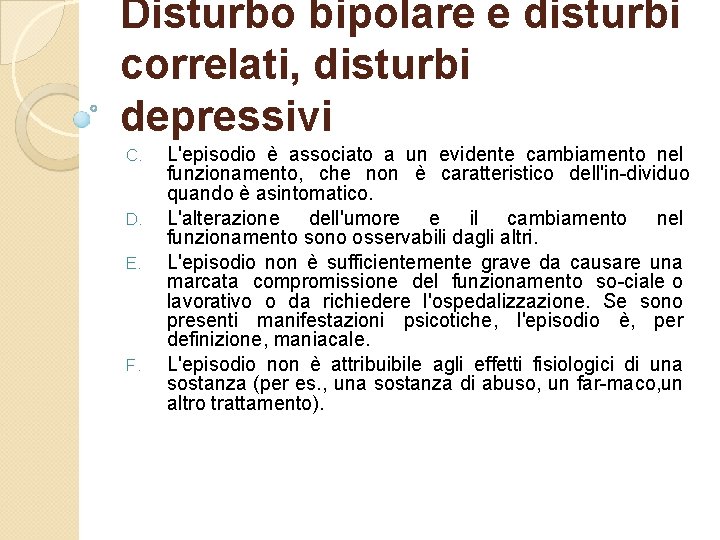 Disturbo bipolare e disturbi correlati, disturbi depressivi C. D. E. F. L'episodio è associato