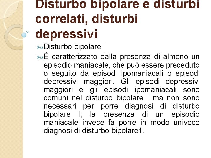 Disturbo bipolare e disturbi correlati, disturbi depressivi Disturbo bipolare I È caratterizzato dalla presenza