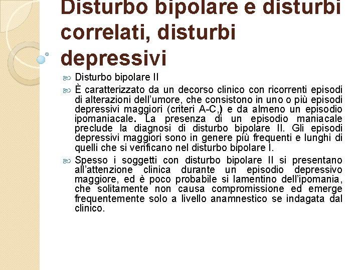Disturbo bipolare e disturbi correlati, disturbi depressivi Disturbo bipolare II È caratterizzato da un