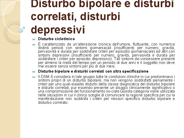 Disturbo bipolare e disturbi correlati, disturbi depressivi Disturbo ciclotimico È caratterizzato da un’alterazione cronica