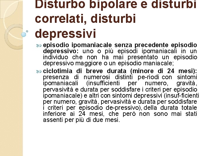 Disturbo bipolare e disturbi correlati, disturbi depressivi episodio ipomaniacale senza precedente episodio depressivo: uno