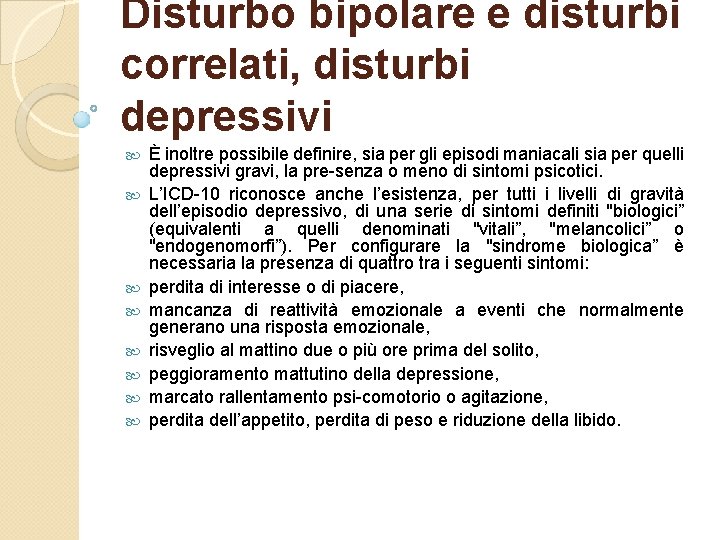 Disturbo bipolare e disturbi correlati, disturbi depressivi È inoltre possibile definire, sia per gli